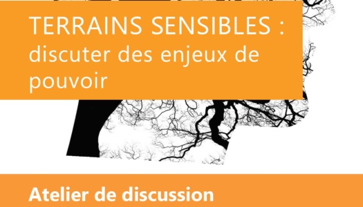 Atelier de discussion « Terrains sensibles : discuter des enjeux de pouvoir » – 17 mars 2025